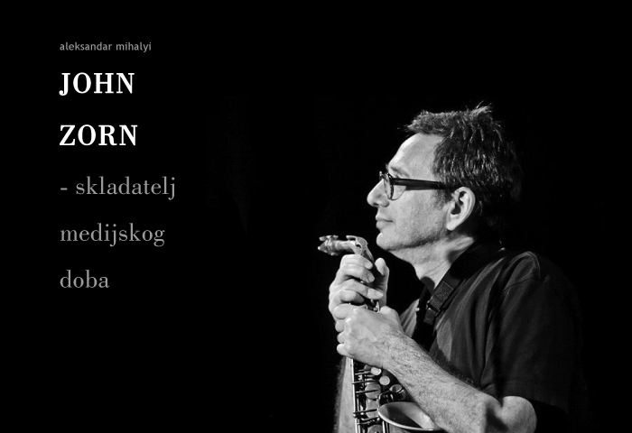 A. Mihalyi: John Zorn