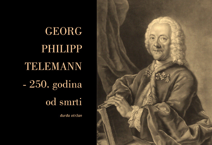 _____________________________
G. P. Telemann - 250 godina od smrti baroknog majstora...